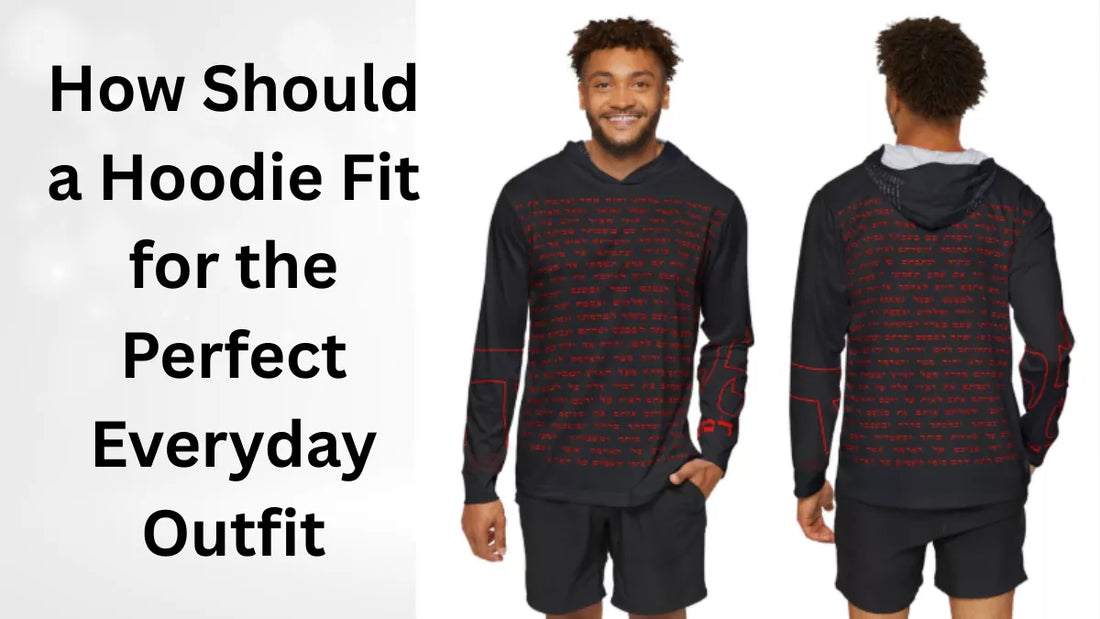 How Should a Hoodie Fit for the Perfect Everyday Outfit