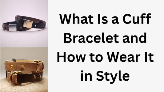 What Is a Cuff Bracelet and How to Wear It in Style